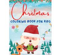 Christmas Coloring Book For Kids Ages 8-12: 100 Easy And Fun Coloring Pages For Kids With Santa Claus, Snowman, Christmas Trees And More!...
