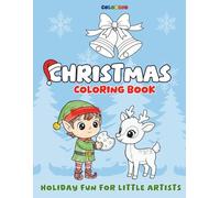 Christmas Coloring Book for Kids: Christmas Coloring Pages with 100 Fun and Easy Designs of Santa, Reindeers, Elves and more, by Colorino