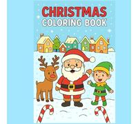 Christmas Coloring Book For Kids: Christmas Coloring Pages with Super Fun and Easy Designs Along with Santa Claus,Snowman, Reindeer. Perfect Gift Ideas For Christmas