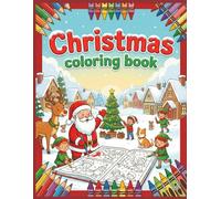 Christmas Coloring Book for Kids: Cute Santa, Reindeer, Snowman & Fun Holiday Coloring Pages: 40 adorable christmas illustrations- easy, simple & fun ... activities for toddlers, preschoolers & kids