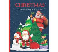 Christmas Coloring Book For Kids: Fun Childrens Christmas Gift Or Present For Toddlers & Kids - 50 Beautiful Pages To Color With Santa ... & More! (Fun Toddler & Kids Coloring Books)