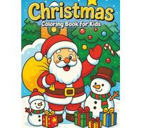 Christmas Coloring Book for Kids: Simple And Holiday Fun Winter Coloring Pages With 50+ Cute and Bold Santa, Reindeer, Snowmen, Elves, Gifts and More ... Easy To Color, Amazing Gift for Children’s.