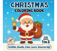 Christmas Coloring Book for Toddlers Ages 1-3: Easy Holiday Coloring Pages with Santa, Snowman, Reindeer & More - My First Christmas Activity Book for Boys & Girls - Big Pictures for Little Hands