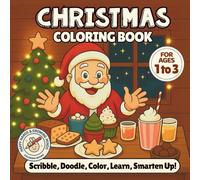 Christmas Coloring Book for Toddlers Ages 1-3: My First Holiday Coloring Book with Santa, Reindeer, Snowman & More - Big Simple Pictures for Little Hands - Fun Baby & Toddler Activity Book
