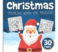 Christmas Coloring Book For Toddlers: Big Cheerful Pictures of Santa Claus, Reindeer, Snowmen and More - Christmas Bag Filler Gift