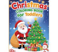 Christmas Coloring Book for Toddlers: Simple and Cute Holiday Coloring Pages for Kids Ages 1-5 - Santa, Reindeer, Snowman & More