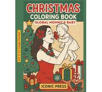 Christmas Coloring Book - Global Mommy & Baby: A Multicultural Adult Coloring Book of Universal Motherly Love, Featuring Intricate Portraits of Moms ... the Holiday Season Around the World
