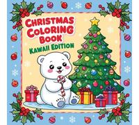 Christmas coloring book: Kawaii Edition - adorable holiday pages for kids: Fun and easy Christmas coloring pages for kids with cute kawaii designs!