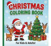 Christmas Coloring Book: The Ultimate Holiday Collection for Stress Relief and Relaxation - 50 Fun Designs for the Whole Family