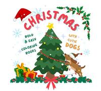Christmas Coloring Book with Dogs Bold & Easy for Adults & Kids: 20 Cozy, Big Designs for Relaxation: Featuring Many Dogs in Festive Christmas Setting