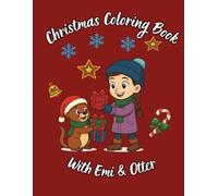 Christmas Coloring Book with Emi & Otter: Emi & Otter’s Secret Christmas Mission: A Fun Coloring Adventure Inside Santa’s Workshop Helping Elves Prepare Toys for Christmas Eve