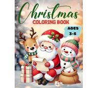 Christmas Coloring Bookfor Kids Ages 3-5: 100+ Fun & Easy Holiday Designs with Santa, Snowmen, Reindeer & Christmas Magic: Large 8.5x11 Coloring Pages ... Christmas Scenes for Hours of Holiday Fun