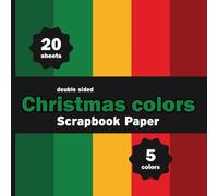 Christmas Colors Scrapbook Paper: 20 Decorative Solid Holiday Colors Sheets for Crafts, Origami, Journals, DIY Winter Projects - 5 Colors - 4 Sheets / Design - 8.5" x 8.5"