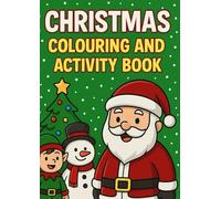 Christmas Colouring and Activity Book: Fun Festive Colouring Pages, Mazes, Dot-to-Dots, Spot-the-Difference & More!