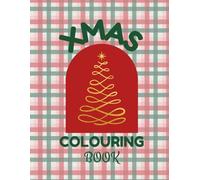 Christmas Colouring Book: Festive Holiday Designs for Kids, Teens & Adults - Relaxing Xmas Colouring Pages