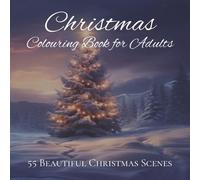 Christmas Colouring Book for Adults: 55 Beautiful Christmas Colouring Scenes for Cosy Relaxation to Unwind during the Festive Period.