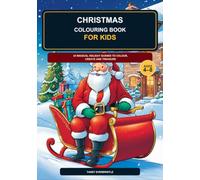 CHRISTMAS COLOURING BOOK FOR KIDS: 24 MAGICAL HOLIDAY SCENES TO COLOUR, CREATE AND TREASURE
