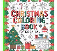Christmas Colouring Book For Kids 4-12: Mixture Of Holiday Pictures Santa, Reindeer, Winter Christmas Time In Different Places, Ornaments, Toys And ... And Boys, Pre-schoolers And Older Children
