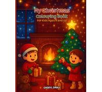 Christmas Colouring Book: For Kids Ages 4 and Up - Festive Colouring Fun! | Perfect for Xmas Gifts, Stocking Fillers, Christmas Eve Boxes and Children's Crafts