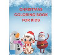 Christmas Colouring Book For Kids: Amazing Colouring Book Every Child Will Love This Christmas