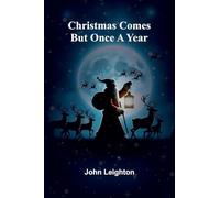 Christmas Comes But Once a Year