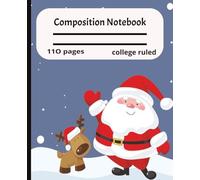 Christmas Composition Notebook: Santa With blue Background With Rudolph. Composition College Ruled Pages