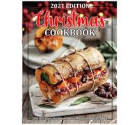 Christmas Cookbook: 200 Recipes For Your Most Magical Holiday Yet!