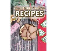 Christmas Cookie Recipes: Record our Favorite Christmas Cookie Recipes in this blank book | Write in your own Christmas cookie recipes | A Keepsake Blank Recipe Book for Your Holiday Traditions