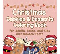 Christmas Cookies and Dessert Coloring Book for Adults, Teens, and Kids: 50 Festive and Delicious Designs