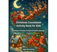 Christmas Countdown Activity Book for Kids Ages 5-10: 24 Days of Puzzles, Prompts & Festive Learning: Daily Maths Puzzles, Creative Challenges, ... Memory Spaces, Bonus Activities & Certificate