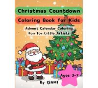 Christmas Countdown Coloring Book for Kids: Advent Calendar Coloring Fun for Little Artists