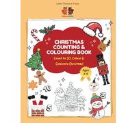 Christmas Counting & Colouring Book: Learn to Count from 1 to 20 with Christmas Scenes to Colour. Fun Holiday Activity for Preschool & Early Years.