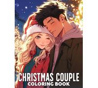Christmas Couple Coloring Book: Cherish the Joy of the Holidays with Enchanting Love Moments in Xmas Coloring Pages for a Festive Escape