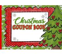 Christmas Coupon Book: DIY Fill-In-The-Blank Holiday Coupons for Kids, Adults & Families - Make Your Own Personalized Gift Certificates