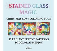 Christmas Cozy Coloring Book: Stained Glass Magic: 57 Radiant Festive Patterns to Color and Enjoy - Single-Sided Pages for Stress Relief and Mindfulness, 8.5" x 8.5"