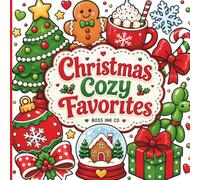 Christmas Cozy Favorites: A Cute and Easy Christmas Coloring Book with Bold Designs, Gingerbread Cookies, Hot Cocoa, Candy Canes, Snow Globes, Sweet Treats, and Festive Holiday Fun