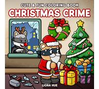 Christmas Crime: Cute and Funny Parody Coloring Book for Adults Featuring Cozy Crime Scenes at Xmas Times for Relaxation and Stress Relief
