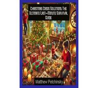 Christmas Crisis Solutions: The Ultimate Last-Minute Survival Guide