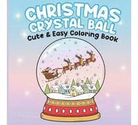 Christmas Crystal Ball Coloring Book: 50 Cute & Simple Christmas Snow Globes Designs for Adults and Kids, Santas, Snowmen, Reindeer, Ornaments, Toys Coloring Book for Relaxation 100 Pages