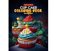 Christmas Cup Cake Coloring Book : 50+ Festive Holiday Cupcakes & Sweet Treats | Easy Large Print Designs with Snowman Toppings & Winter Frosting Fun ... for Adults & Kids (Xmas Dessert Collection)