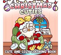 Christmas Cuties: Coloring Book for Adults and Teens Featuring Adorable Characters, Festive Christmas Scenes, and Cozy Winter Moments for Relaxation