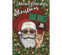Christmas Dad Jokes Advent Calendar: 24 Days of Funny, Terrible & Cringe-Worthy Dad Jokes to Make the Whole Family Laugh (and Groan!) All Season Long