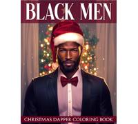 Christmas Dapper Black Men Coloring Book: African American Men Christmas Coloring Pages Featuring Stylish Gentlemen, Elegant Suits, Cozy Winter Scenes, and Holiday Vibes for Adults