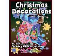 Christmas Decorations Color by Number Coloring Book For Adults BLACK BACKGROUND: Holiday Season Numbered Designs For Comfort and Joy