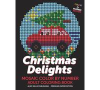 Christmas Delights: Mosaic Color By Number - Adult Coloring Book