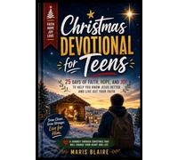 Christmas Devotion For Teens: 25 Days of Faith, Hope, and Joy to Help You Know Jesus Better and Live Out Your Faith