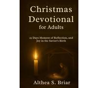 Christmas Devotional for Adults: 25 Days Moment of Reflection, Renewal, and Joy in the Savior's Birth