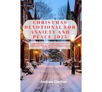 Christmas Devotional For Anxiety And Peace 2025: 25 Days Of Calm, Hope, And Faith To Overcome Holiday Stress And Experience Gods Presence.