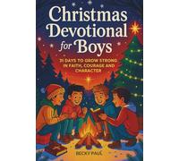 Christmas Devotional for Boys: 31 Days to Grow Strong in Faith, Courage, and Character