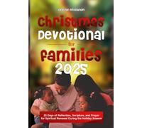 Christmas Devotional for Families 2025: 25 Days of Reflection, Scripture, and Prayer for Spiritual Renewal During the Holiday Season
